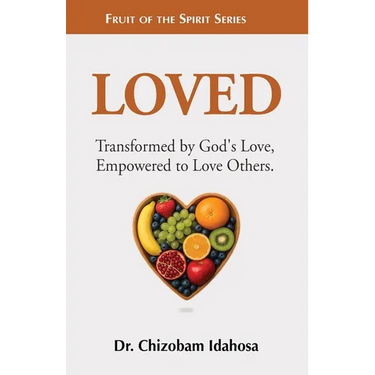 Loved: Transformed by God's Love, Empowered to Love Others.