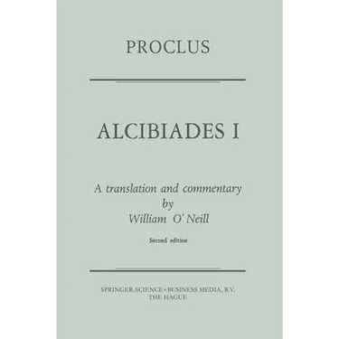 Proclus: Alcibiades I: A Translation and Commentary