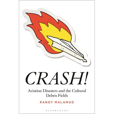 Crash!: Aviation Disasters and the Cultural Debris Fields
