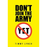 Don't Join the Army Yet!!
