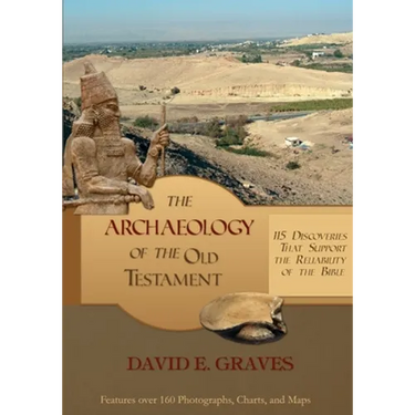 The Archaeology of the Old Testament: 115 Discoveries That Support the Reliability of the Bible