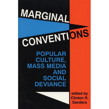 Marginal Conventions: Popular Culture, Mass Media, and Social Deviance