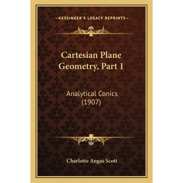 Cartesian Plane Geometry, Part 1: Analytical Conics (1907)