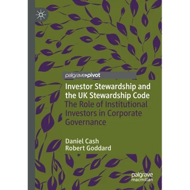 Investor Stewardship and the UK Stewardship Code: The Role of Institutional Investors in Corporate Governance