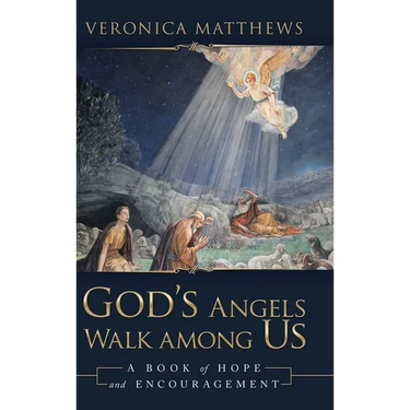 God's Angels Walk Among Us: A Book of Hope and Encouragement