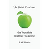 The Health Revolution: Give Yourself the Healthcare You Deserve