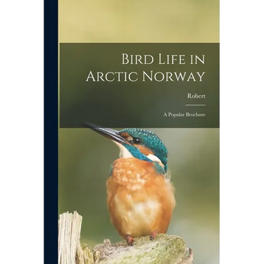 Bird Life in Arctic Norway: A Popular Brochure