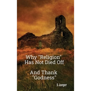 Why "Religion" Has Not Died Off