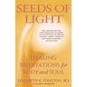 Seeds of Light: Healing Meditations for Body and Soul
