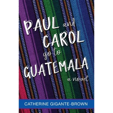 Paul and Carol Go to Guatemala