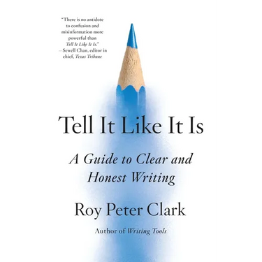 Tell It Like It Is: A Guide to Clear and Honest Writing