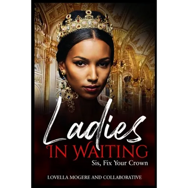 Ladies In Waiting: Sis, Fix Your Crown