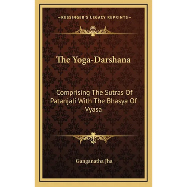 The Yoga-Darshana: Comprising The Sutras Of Patanjali With The Bhasya Of Vyasa
