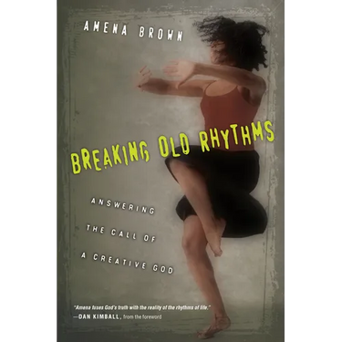 Breaking Old Rhythms: Answering the Call of a Creative God