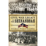 Civil War Legacy in the Shenandoah: Remembrance, Reunion and Reconciliation