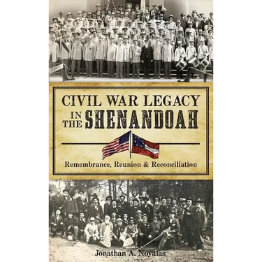 Civil War Legacy in the Shenandoah: Remembrance, Reunion and Reconciliation
