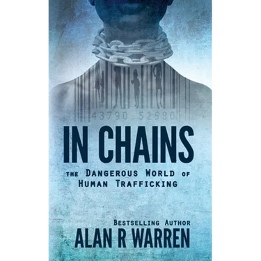 In Chains; The Dangerous World of Human Trafficking