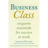 Business Class: Etiquette Essentials for Success at Work