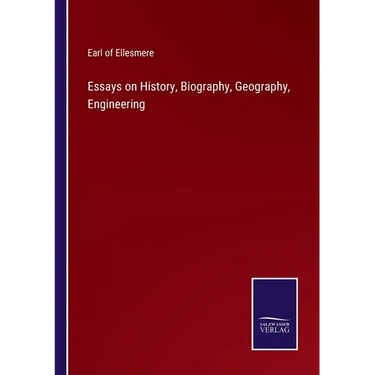Essays on History, Biography, Geography, Engineering