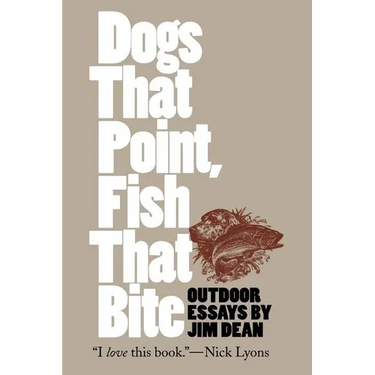 Dogs That Point, Fish That Bite: Outdoor Essays
