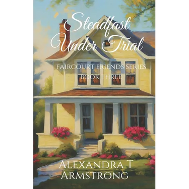 Steadfast Under Trial: Faircourt Friends Series Book Three