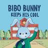 Bibo Bunny Keeps His Cool: A Children's Book About Self Management and Emotional Regulation, Emotion and Big Feelings Book, Picture Book for Ages 3 -