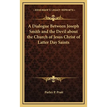 A Dialogue Between Joseph Smith and the Devil about the Church of Jesus Christ of Latter Day Saints