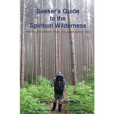 Seeker's Guide to the Spiritual Wilderness: Thirty Life-lessons From the Appalachian Trail