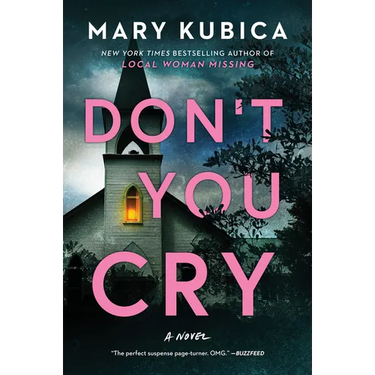 Don't You Cry: A Thrilling Suspense Novel from the Author of Local Woman Missing