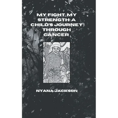 My Fight, My Strength: A Child's Journey Through Cancer