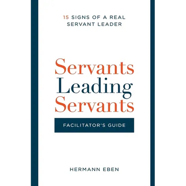 Servants Leading Servants - Facilitator's Guide