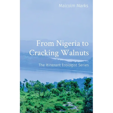 From Nigeria to Cracking Walnuts: The Itinerant Ecologist Series