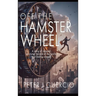 Off the Hamster Wheel: A story of renewal, surviving the end of the world, and finding one's self.
