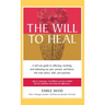 The Will to Heal: A self-care guide to reflecting, resolving, and embracing our past, present, and future, with clear advice, faith, and expertise