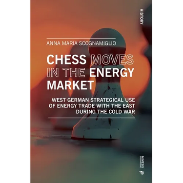Chess moves in the energy market: West german strategical use of energy trade with the east during the Cold War