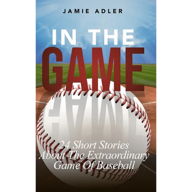In the Game: 24 Short Stories About The Extraordinary Game Of Baseball (Short Stories about different sports)