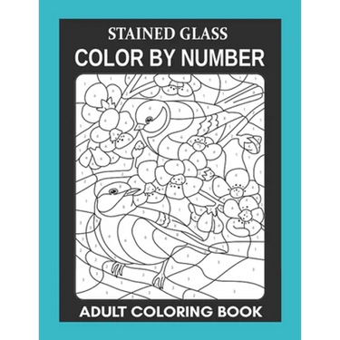 Stained Glass: Color By Number Adult Coloring Book for Stress Relief, Relaxation