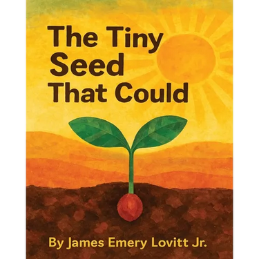 The Tiny Seed That Could: A Children's Picture Book About Resilience, Patience, and Growth.