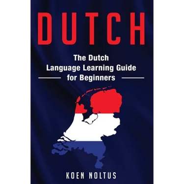 Dutch: The Dutch Language Learning Guide for Beginners
