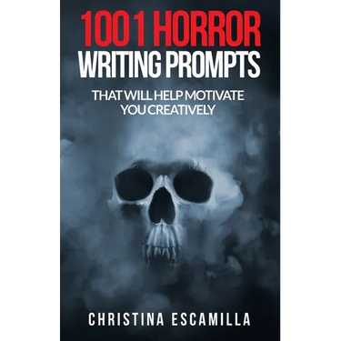 1001 Horror Writing Prompts: That Will Help Motivate You Creatively