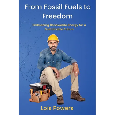 From Fossil Fuels to Freedom: Embracing Renewable Energy for a Sustainable Future