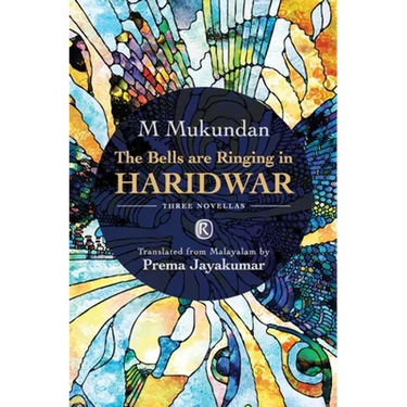 The Bells are Ringing in Haridwar: Three novellas