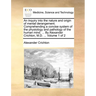 An Inquiry Into the Nature and Origin of Mental Derangement. Comprehending a Concise System of the Physiology and Pathology of the Human Mind. ... by