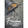 Freedom Terminated with Malice