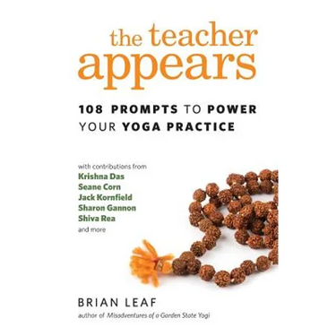 The Teacher Appears: 108 Prompts to Power Your Yoga Practice