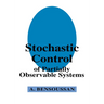 Stochastic Control of Partially Observable Systems