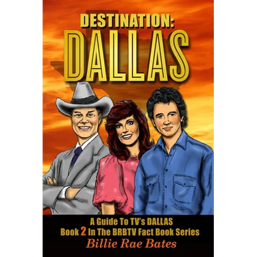 Destination: Dallas: A guide to TV's "Dallas"