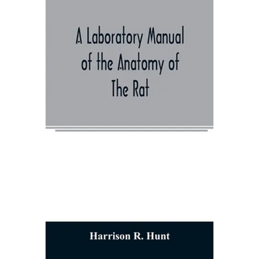 A laboratory manual of the anatomy of the rat
