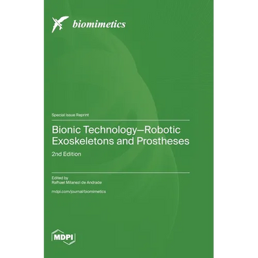 Bionic Technology-Robotic Exoskeletons and Prostheses: 2nd Edition