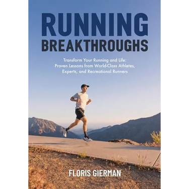 Running Breakthroughs: Transform Your Running and Life: Proven Lessons from World-Class Athletes, Experts, and Recreational Runners